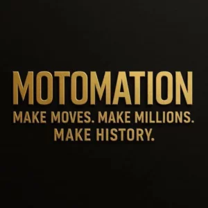💫💫💫 MOTOMATION. MAKE MOVE. MAKE MILLIONS. MAKE HISTORY. 💫💫💫